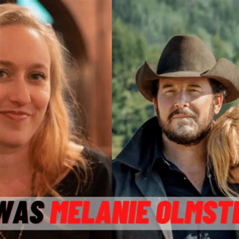 cast of yellowstone melanie olmstead|Who Is Melanie Olmstead from Yellowstone and What。